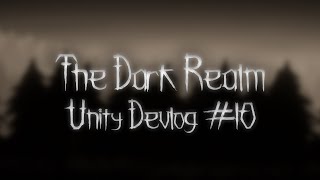 The Dark Realm - Unity Devlog #10