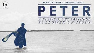 Peter, Part 4 - Making of the Disciple