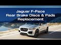 Jaguar F-Pace - How to Replace the Rear Brake Discs &amp; Pads