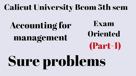 Calicut University, Bcom,5th sem, Accounting for management,Sure Problems,Exam Oriented (Part-1)