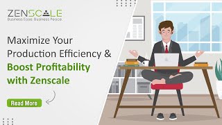 Maximize Your Production Efficiency & Boost Profitability with Zenscale