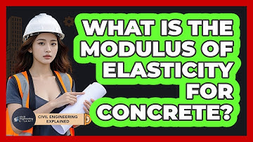 What Is the Modulus of Elasticity for Concrete?