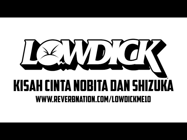 LOWDICK - KISAH CINTA NOBITA DAN SHIZUKA ( audio ) class=