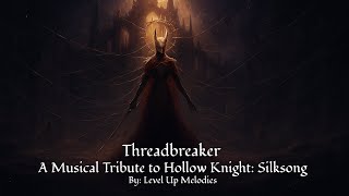 Threadbreaker | A Musical Tribute to Hollow Knight: Silksong
