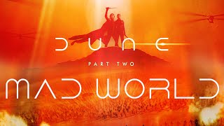 DUNE: PART TWO || MAD WORLD
