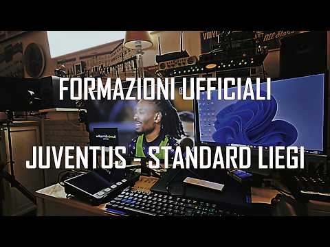 Video Juventus- Standard Liegi Formazioni ufficiali