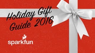 SparkFun Holiday Gift Guide 2016