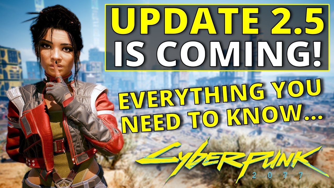 Everything You Need To Know About Cyberpunk 2077 Update 2.5