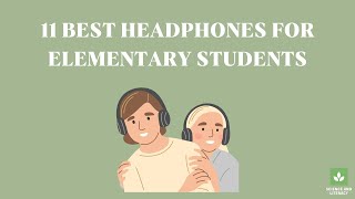 11 Best Headphones for Elementary Students