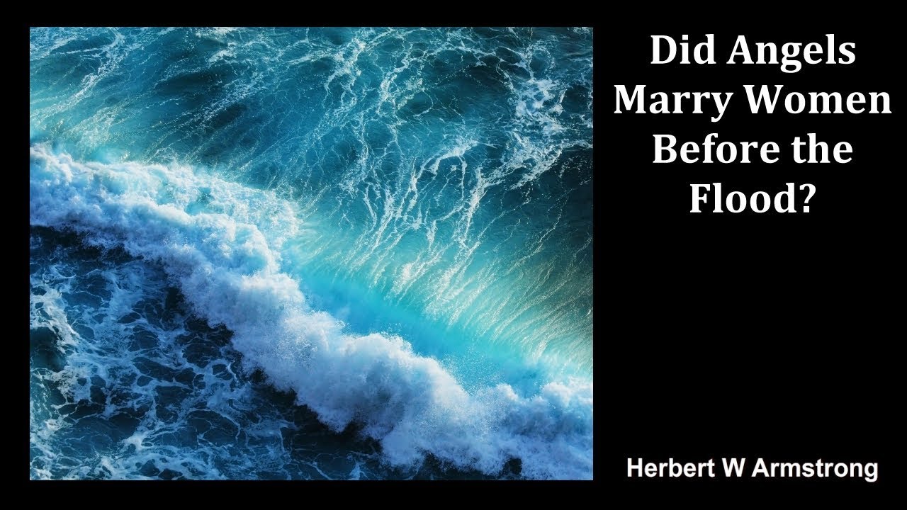Женились ли ангелы на женщинах до потопа? — Герберт У. Армстронг