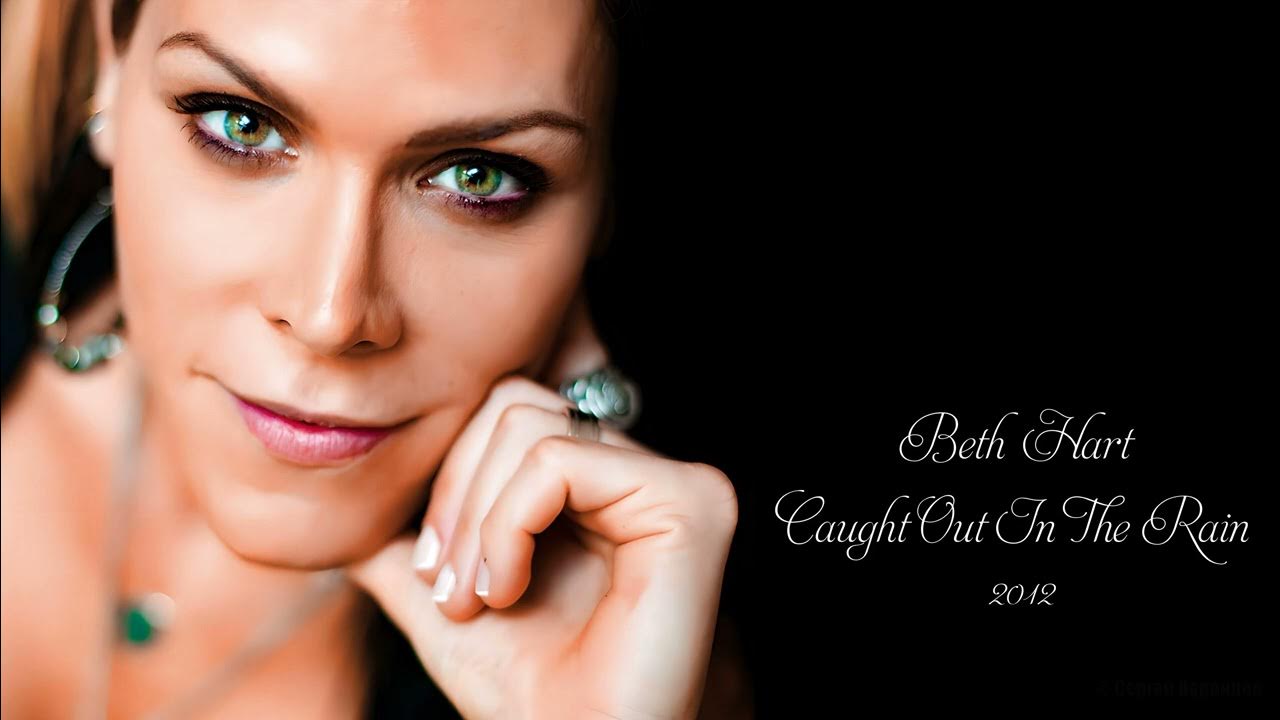 Beth Hart Caught Out In The Rain Traduction Beth Hart - Caught Out In The Rain (2012) - YouTube