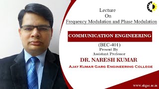 FREQUENCY MODULATION AND PHASE MODULATION | CE | LECTURE 03 BY DR. NARESH KUMAR | AKGEC