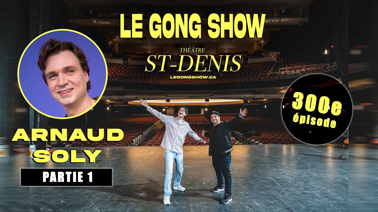 Le Gong Show - Ep.296 La 300e au St-Denis avec Arnaud Soly Partie 1