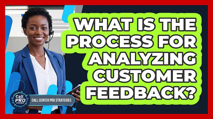 What Is The Process For Analyzing Customer Feedback?