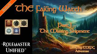The Failing Watch (a Rolemaster Unified intro adventure), Part 1