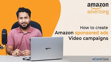 How to Create Amazon Video Ads Campaigns | Step by Step Guide for Amazon Brand Video Ads Beginner