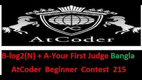 B - log2(N) + A - Your First Judge  Bangla|| AtCoder Beginner Contest 215 || Bangla Solve#rionmahmud