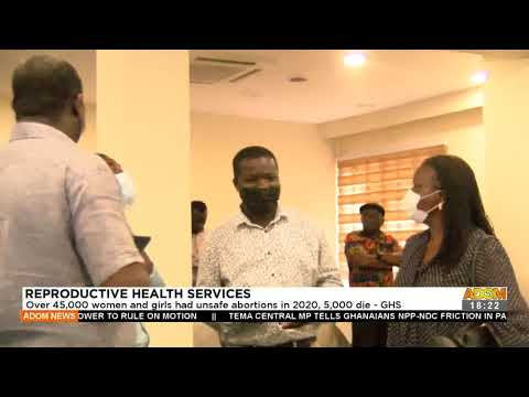 Over 45,000 women and girls had unsafe abortions in 2020; 5,000 die - GHS - Adom TV News (2-12-21)