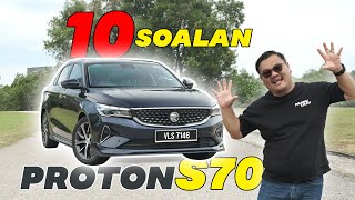 10 Soalan PALING RAMAI NETIZEN TANYA Pasal Proton S70 !!