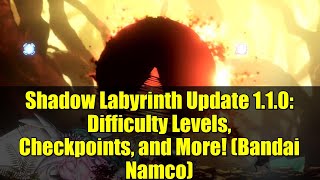 Shadow Labyrinth Update 1.1.0: Difficulty Levels, Checkpoints, and More! (Bandai Namco)