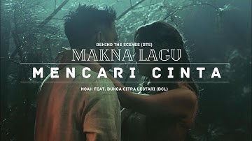 Makna Lagu Mencari Cinta - NOAH Feat. BCL | Behind The Scene