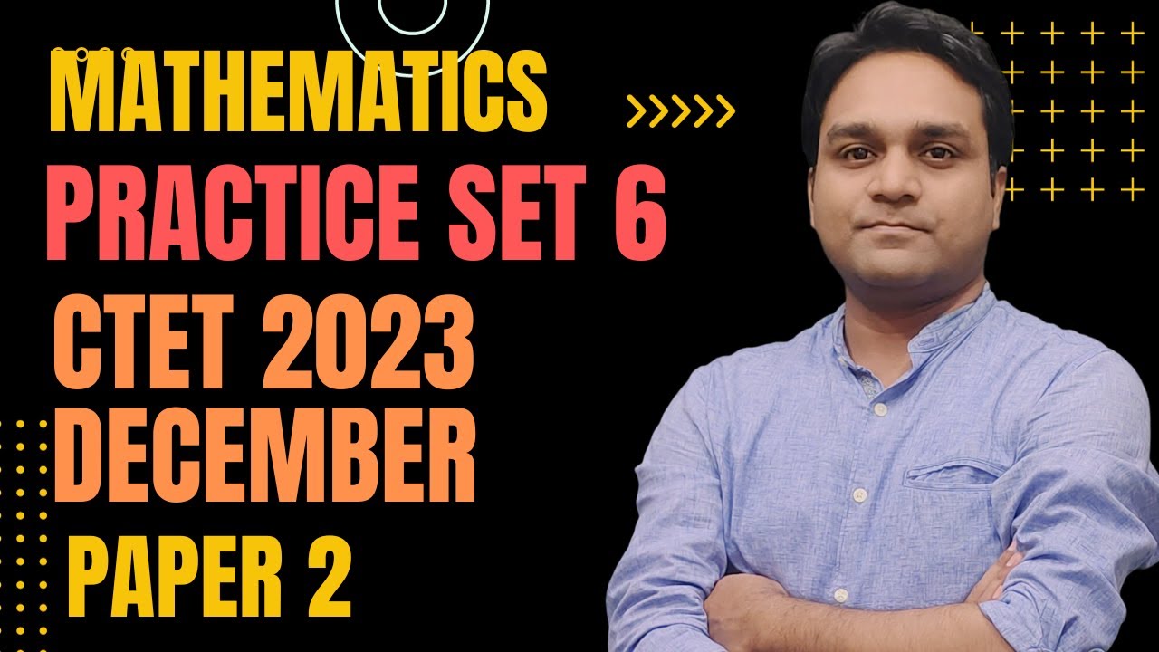 CTET EXAM 2023-24 | PRACTICE SET 6 | MATHS | PAPER 1&2 | CTET DECEMBER ...