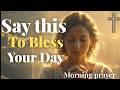 powerful morning prayer for protection, Blessings and favor