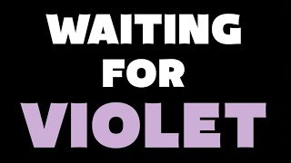 Waiting for Violet (2022)