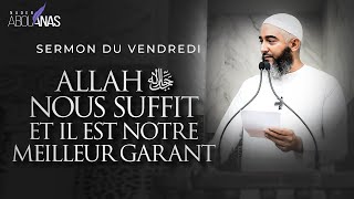 ALLAH ﷻ NOUS SUFFIT ET IL EST NOTRE MEILLEUR GARANT - NADER ABOU ANAS