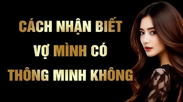 Vợ Mình Có Phải Người Thông Minh Không Chỉ Cần Đáp Ứng Đủ 3 Tiêu Chí #trietlycuocsonghaynhat #reels