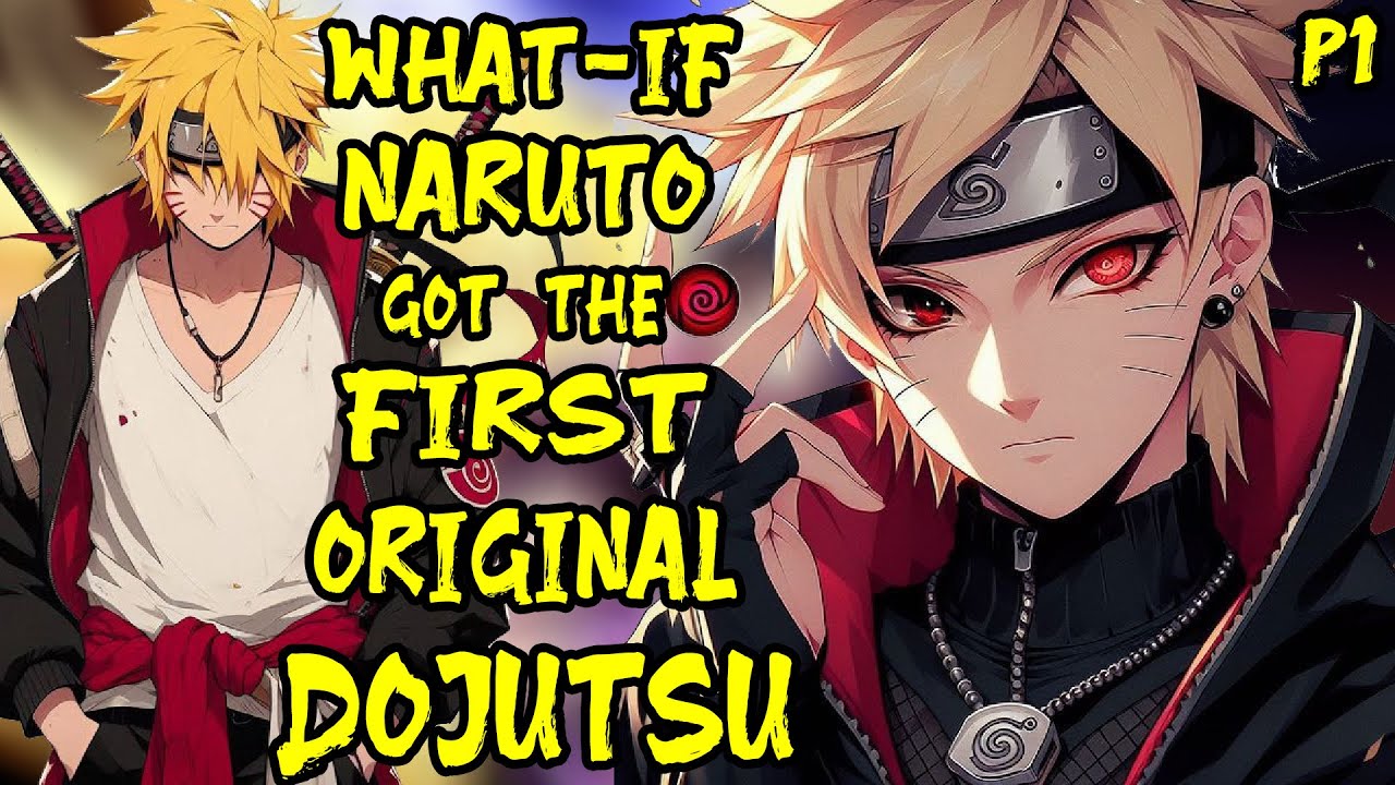 What if Naruto got the First Original Dōjutsu? Part 1