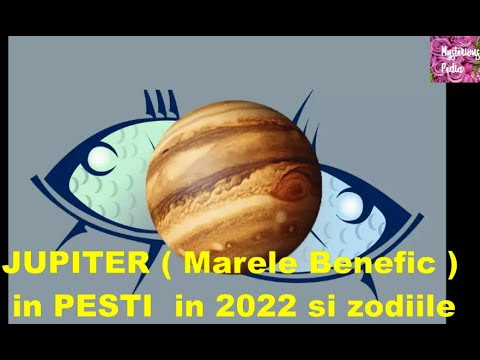 JUPITER in PESTI in 2022 si zodiile