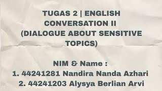 TUGAS 2 | ENGLISH CONVERSATION II (DIALOGUE ABOUT SENSITIVE TOPICS)