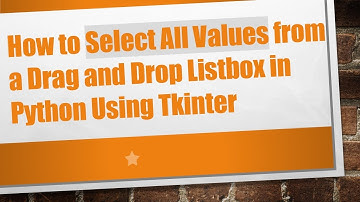 How to Select All Values from a Drag and Drop Listbox in Python Using Tkinter