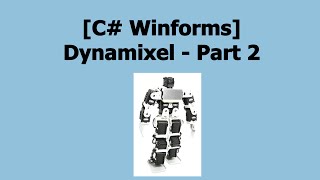 [C# Winforms Dynamixel] Part 2 - Writing & Reading Data