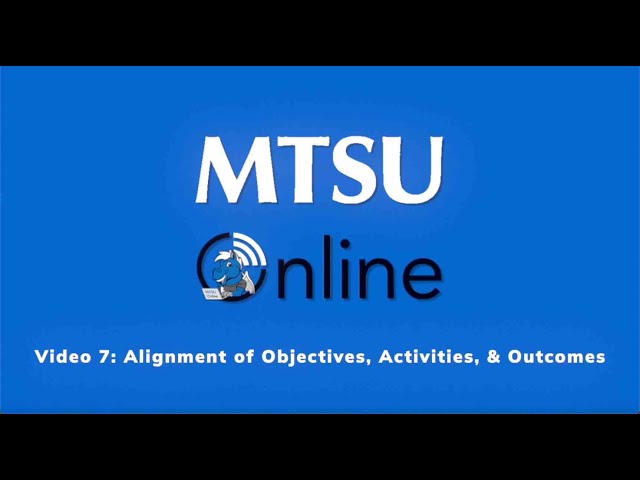 Video 7: Alignment of Objectives, Activities, and Outcomes