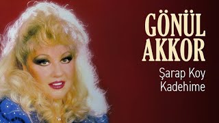 Gönül Akkor - Şarap Koy Kadehime (Official Audio)