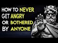 How To Never Get Angry Or Bothered By Anyone Stoicism How To Never Get Angry Or Bothered By Anyone Stoicism