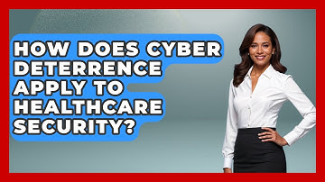How Does Cyber Deterrence Apply To Healthcare Security? - International Policy Zone
