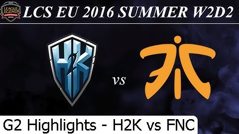 H2K vs FNC Game 2 Highlights - LCS EU Summer 2016 W2D2M8 H2K Gaming vs Fnatic