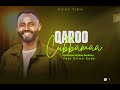 Hirpha Bahiru I Qaroo Cubbamaa II Faarfannaa Afaan Oromoo Lyrics Hirpha Bahiru I Qaroo Cubbamaa II Faarfannaa Afaan Oromoo Lyrics