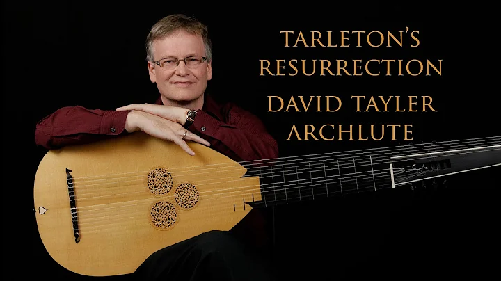 John Dowland: Tarleton's Resurrection; David Tayler, archlute