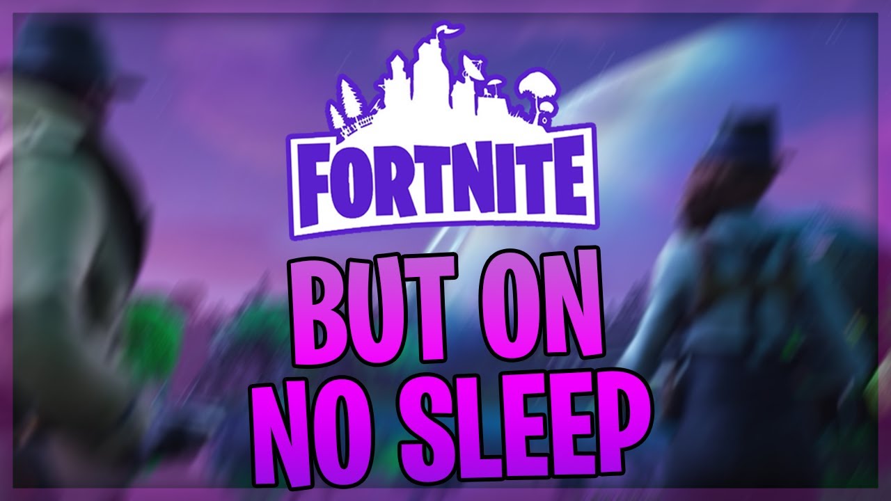Fortnite But On No Sleep - YouTube