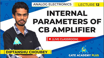 Analog Electronics I Internal Parameters of CB Amplifier (Lecture 12)