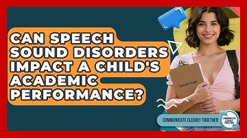 Can Speech Sound Disorders Impact A Child