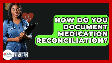 How Do You Document Medication Reconciliation? - Nursing Knowledge Exchange