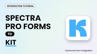 Details Spectra Pro Forms to Kit Integration Tutorial | AFI Guide