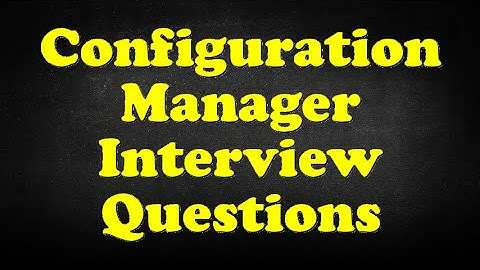 Configuration Manager Interview Questions