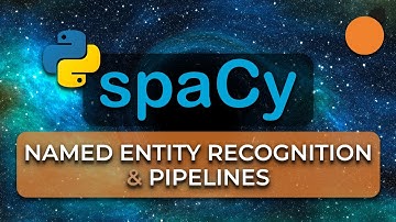 Spacy - Named Entity Recognition and Pipelines