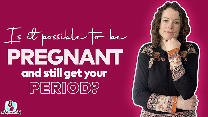 Can you get your period while pregnant the first month